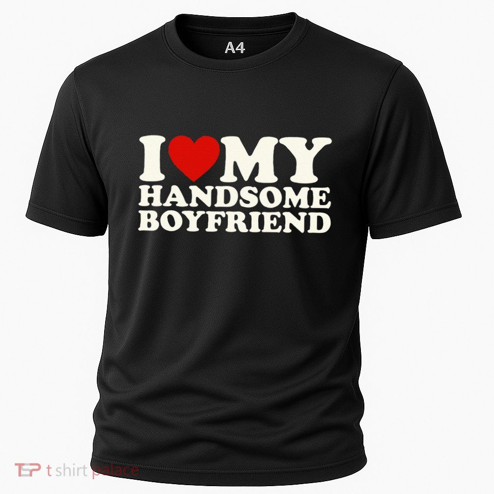 I Love My Handsome Boyfriend I Heart My Handsome Boyfriend Performance Shirt