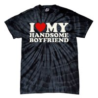 I Love My Handsome Boyfriend I Heart My Handsome Boyfriend Tie-Dye T-Shirt