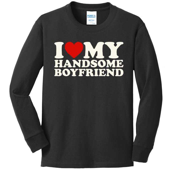 I Love My Handsome Boyfriend I Heart My Handsome Boyfriend Kids Long Sleeve Shirt