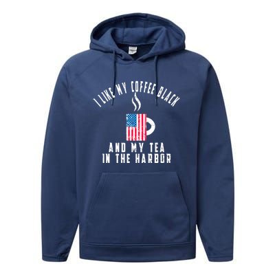 I Like My Coffee Black And My Tea In The Harbor US Flag Cup Performance Fleece Hoodie