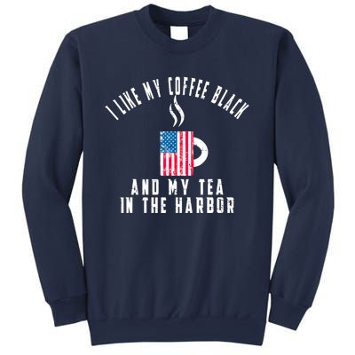 I Like My Coffee Black And My Tea In The Harbor US Flag Cup Sweatshirt