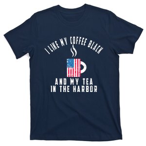 I Like My Coffee Black And My Tea In The Harbor US Flag Cup T-Shirt