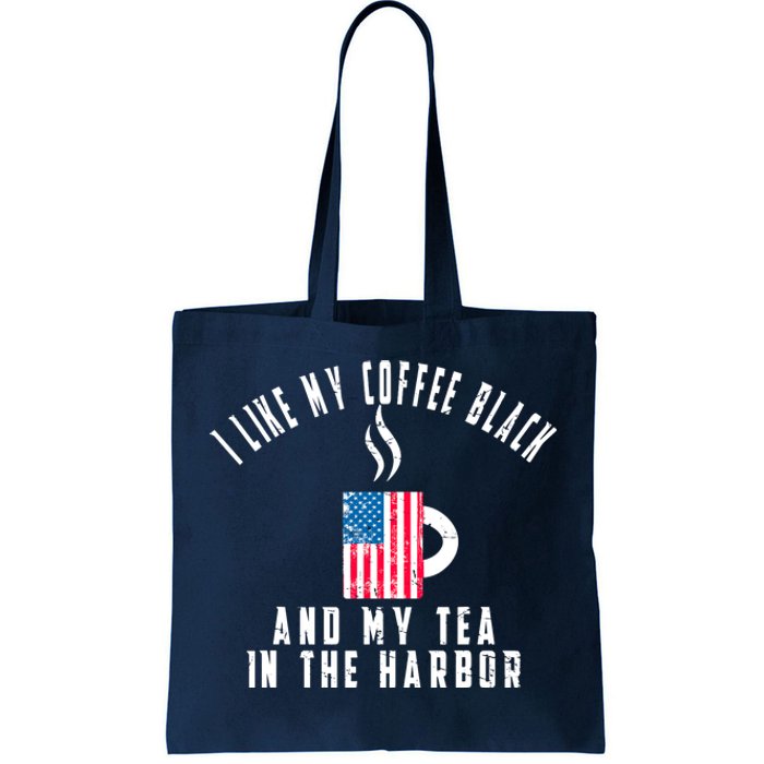 I Like My Coffee Black And My Tea In The Harbor US Flag Cup Tote Bag