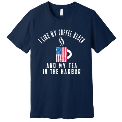 I Like My Coffee Black And My Tea In The Harbor US Flag Cup Premium T-Shirt