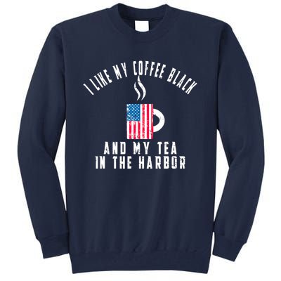 I Like My Coffee Black And My Tea In The Harbor US Flag Cup Tall Sweatshirt