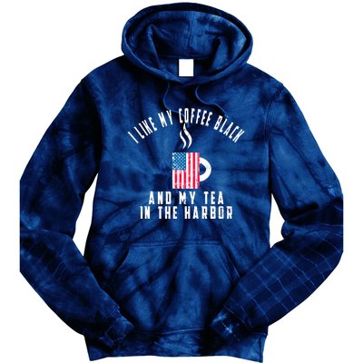 I Like My Coffee Black And My Tea In The Harbor US Flag Cup Tie Dye Hoodie