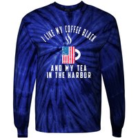 I Like My Coffee Black And My Tea In The Harbor US Flag Cup Tie-Dye Long Sleeve Shirt