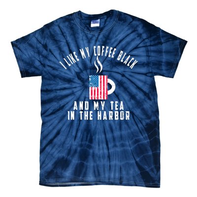 I Like My Coffee Black And My Tea In The Harbor US Flag Cup Tie-Dye T-Shirt