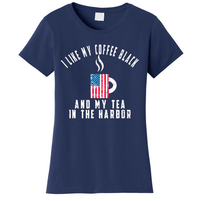 I Like My Coffee Black And My Tea In The Harbor US Flag Cup Women's T-Shirt