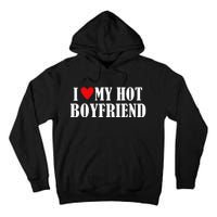 I Love My Hot Boyfriend Funny My Boyfriend Couples Tall Hoodie