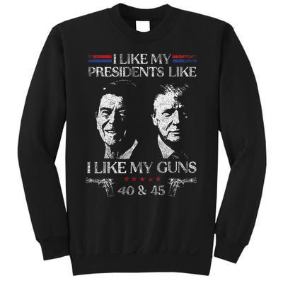 I Like My Presidents Like I Like My Guns 40 45 Sweatshirt