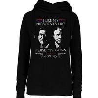 I Like My Presidents Like I Like My Guns 40 45 Womens Funnel Neck Pullover Hood