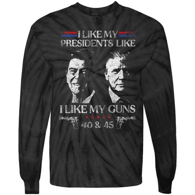 I Like My Presidents Like I Like My Guns 40 45 Tie-Dye Long Sleeve Shirt