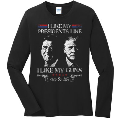 I Like My Presidents Like I Like My Guns 40 45 Ladies Long Sleeve Shirt