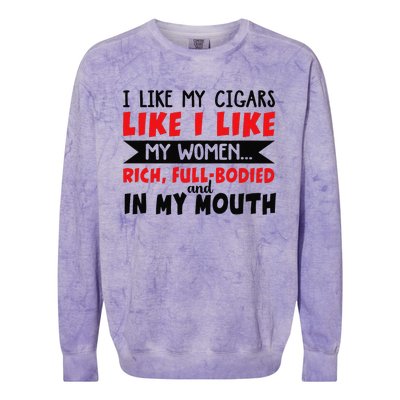 I Like My Cigars Like I Like My Women Colorblast Crewneck Sweatshirt