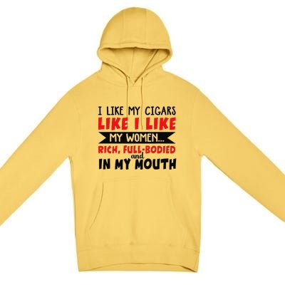 I Like My Cigars Like I Like My Women Premium Pullover Hoodie