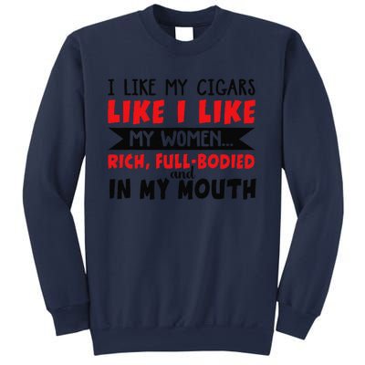 I Like My Cigars Like I Like My Women Sweatshirt