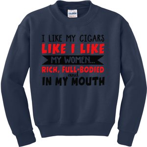 I Like My Cigars Like I Like My Women Kids Sweatshirt