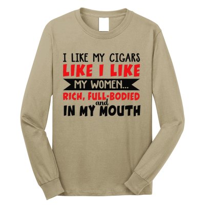 I Like My Cigars Like I Like My Women Long Sleeve Shirt