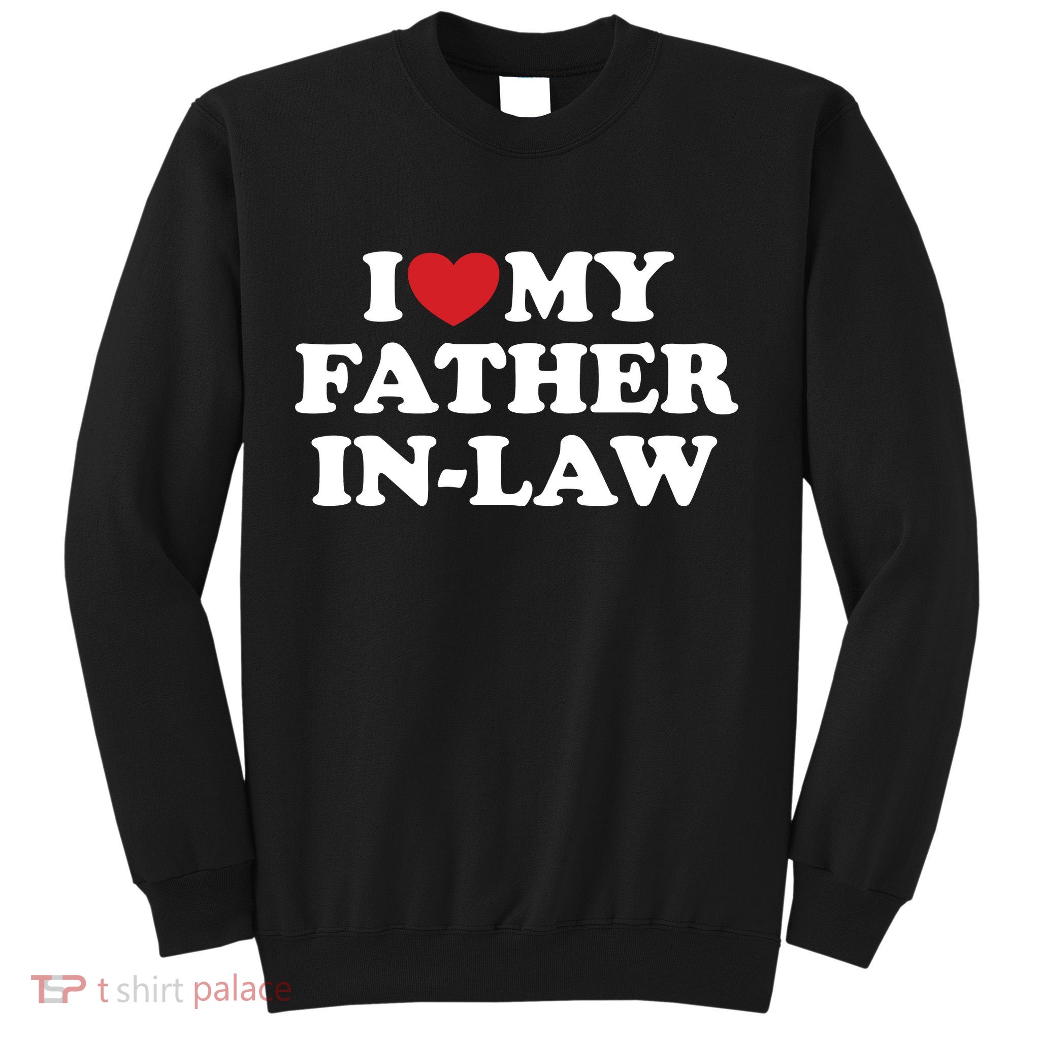I Love My Father In Law Sweatshirt