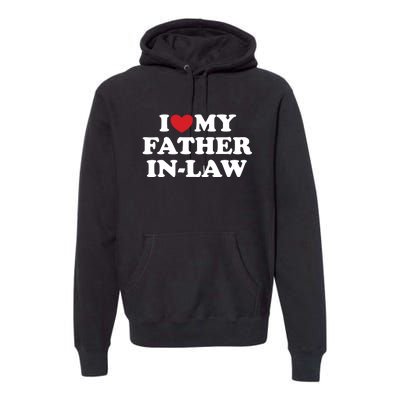 I Love My Father In Law Premium Hoodie