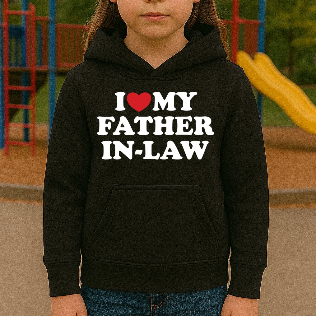 I Love My Father In Law Kids Hoodie