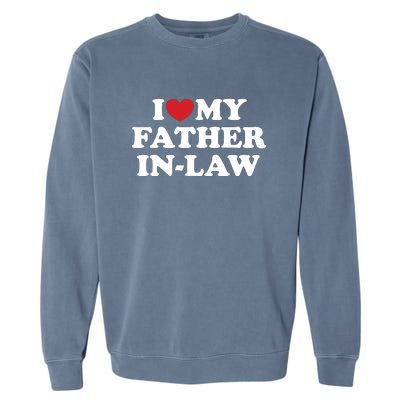 I Love My Father In Law Garment-Dyed Sweatshirt