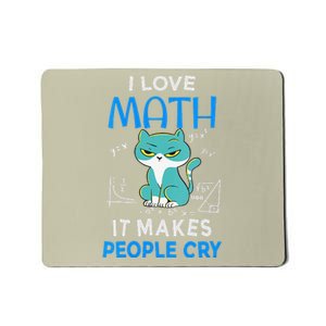 I Love Math It Makes People Cry Funny Moody Cat Mousepad