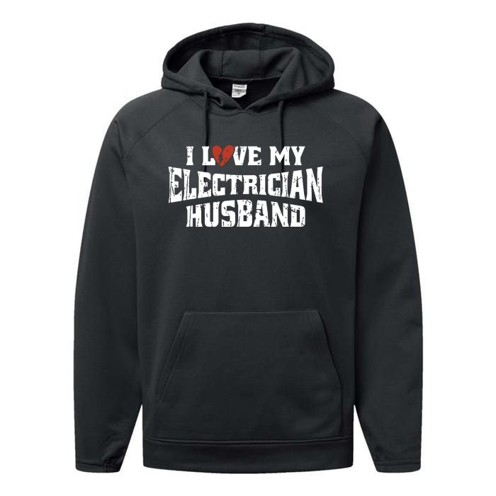 I Love My Electrician Husband Profession Performance Fleece Hoodie