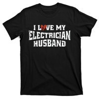 I Love My Electrician Husband Profession T-Shirt