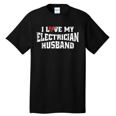 I Love My Electrician Husband Profession Tall T-Shirt