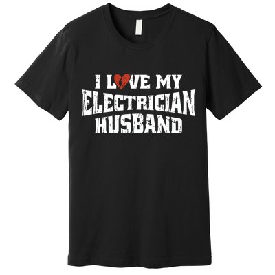 I Love My Electrician Husband Profession Premium T-Shirt