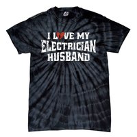 I Love My Electrician Husband Profession Tie-Dye T-Shirt