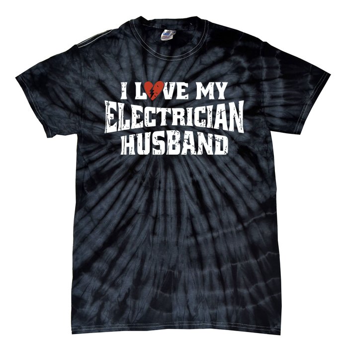 I Love My Electrician Husband Profession Tie-Dye T-Shirt