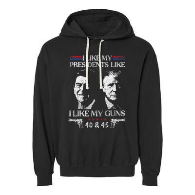 I Like My Presidents Like I Like My Guns 40 45 Garment-Dyed Fleece Hoodie