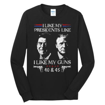 I Like My Presidents Like I Like My Guns 40 45 Tall Long Sleeve T-Shirt