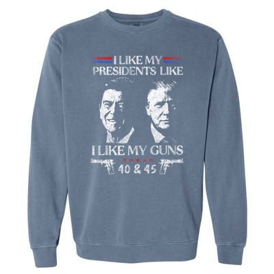 I Like My Presidents Like I Like My Guns 40 45 Garment-Dyed Sweatshirt