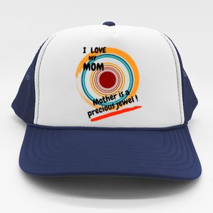 I Love My Mom Mother Is A Precious Jewel Gift Trucker Hat