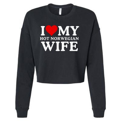 I Love My Hot Norwegian Wife I Love My Hot Wife I Heart My Hot Norwegian Wife Cropped Pullover Crew