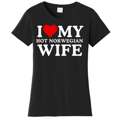 I Love My Hot Norwegian Wife I Love My Hot Wife I Heart My Hot Norwegian Wife Women's T-Shirt