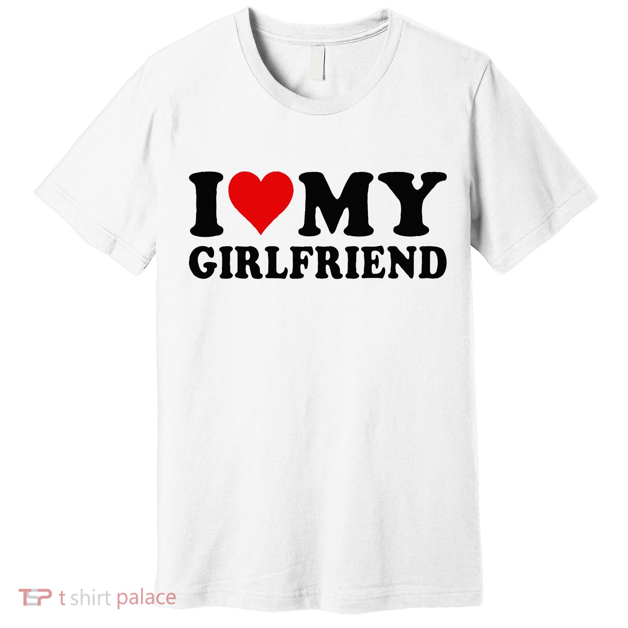 I Love My Girlfriend I Heart My Girlfriend I Love My GF Premium T-Shirt