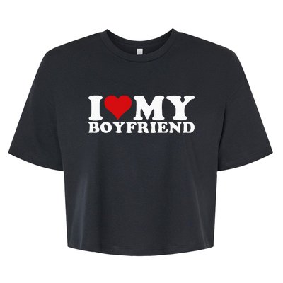 I Love My Boyfriend Bf I Heart My Boyfriend BF Bella+Canvas Jersey Crop Tee