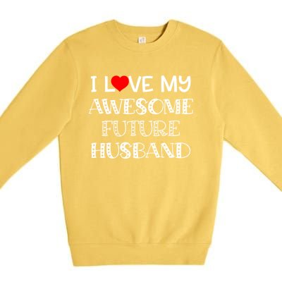 I Love My Awesome Future Husband Gift Bride Heart Fiance Premium Crewneck Sweatshirt