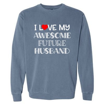 I Love My Awesome Future Husband Gift Bride Heart Fiance Garment-Dyed Sweatshirt