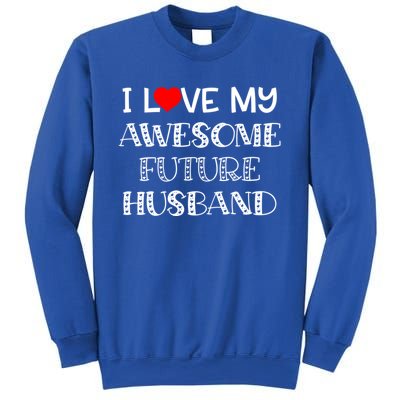 I Love My Awesome Future Husband Gift Bride Heart Fiance Sweatshirt