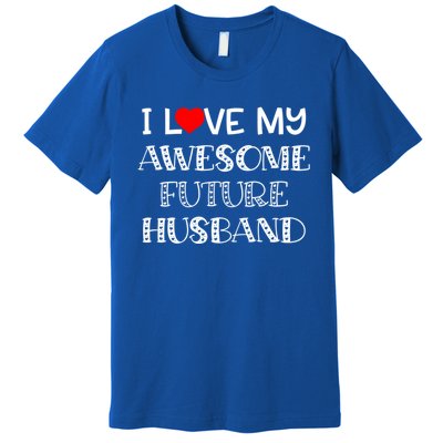 I Love My Awesome Future Husband Gift Bride Heart Fiance Premium T-Shirt