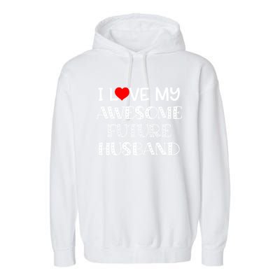 I Love My Awesome Future Husband Gift Bride Heart Fiance Garment-Dyed Fleece Hoodie