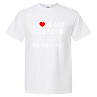 I Love My Awesome Future Husband Gift Bride Heart Fiance Garment-Dyed Heavyweight T-Shirt