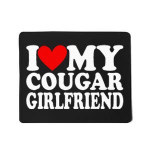 I Love My Cougar Girlfriend Mousepad