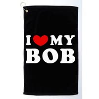I Love My Bob I Heart My Bob Golf Towel